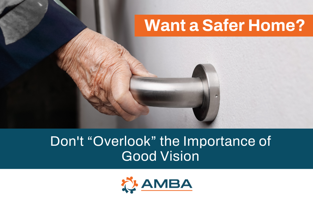 Want a Safer Home? Don’t “Overlook” the Importance of Good Vision